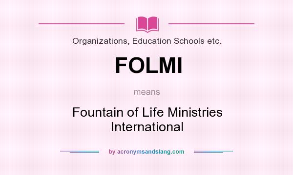 What does FOLMI mean? It stands for Fountain of Life Ministries International
