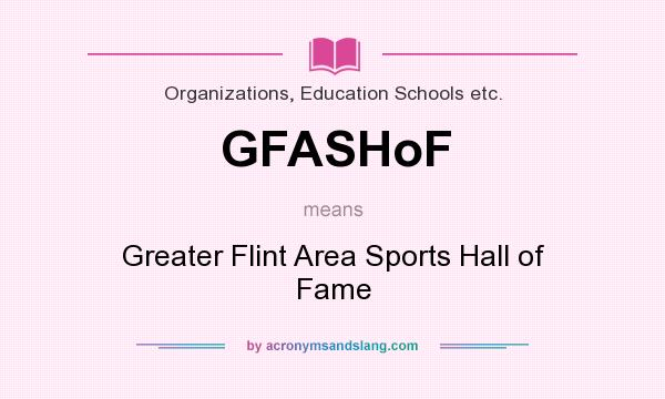 What does GFASHoF mean? It stands for Greater Flint Area Sports Hall of Fame