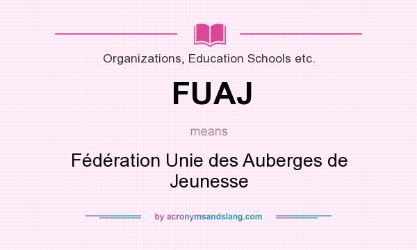 What does FUAJ mean? It stands for Fédération Unie des Auberges de Jeunesse