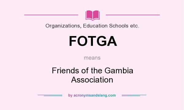 What does FOTGA mean? It stands for Friends of the Gambia Association