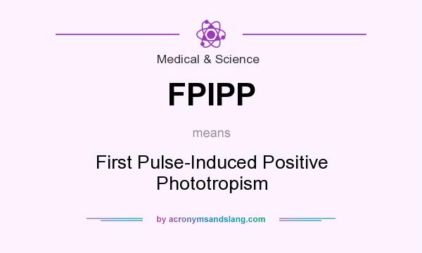 What does FPIPP mean? It stands for First Pulse-Induced Positive Phototropism