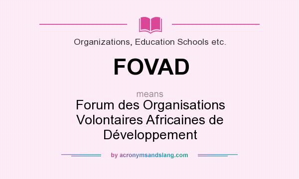 What does FOVAD mean? It stands for Forum des Organisations Volontaires Africaines de Développement