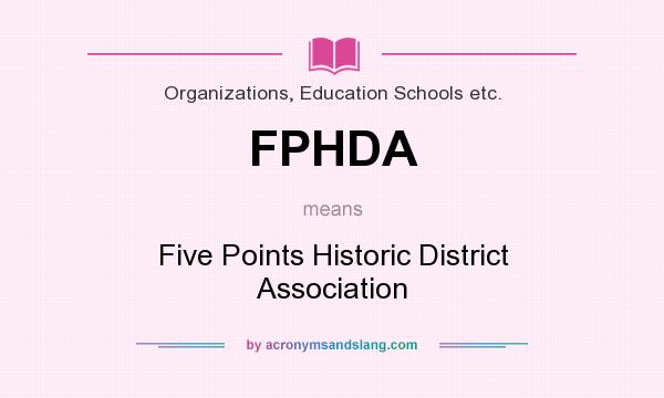 What does FPHDA mean? It stands for Five Points Historic District Association