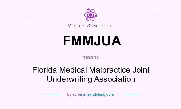 What does FMMJUA mean? It stands for Florida Medical Malpractice Joint Underwriting Association