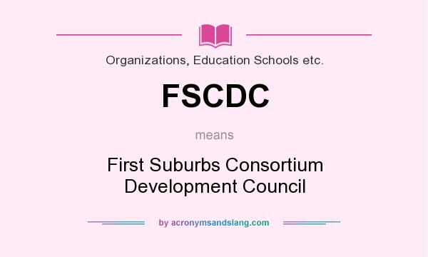What does FSCDC mean? It stands for First Suburbs Consortium Development Council