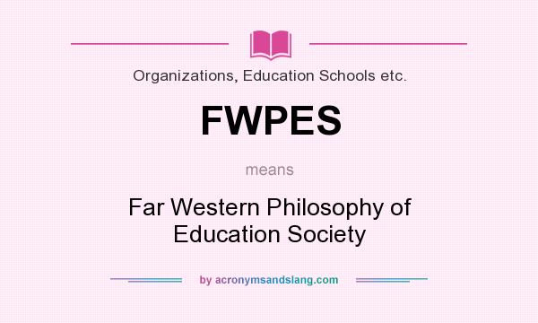 What does FWPES mean? It stands for Far Western Philosophy of Education Society