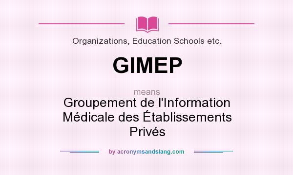 What does GIMEP mean? It stands for Groupement de l`Information Médicale des Établissements Privés