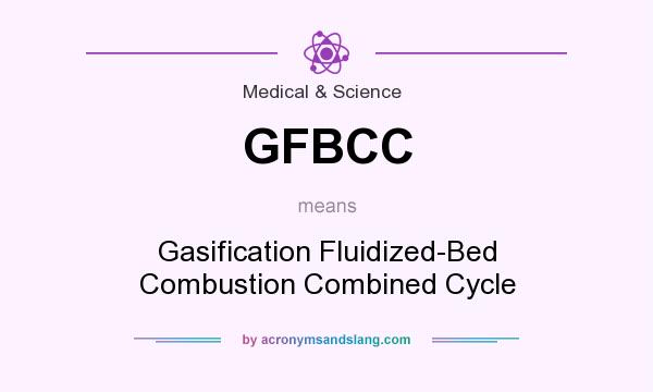 What does GFBCC mean? It stands for Gasification Fluidized-Bed Combustion Combined Cycle