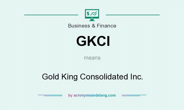What does GKCI mean? It stands for Gold King Consolidated Inc.