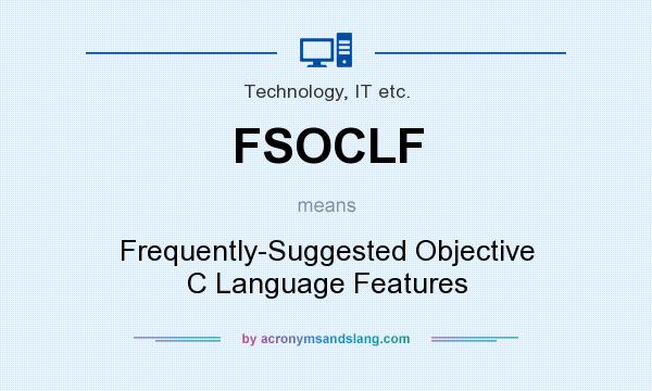 What does FSOCLF mean? It stands for Frequently-Suggested Objective C Language Features