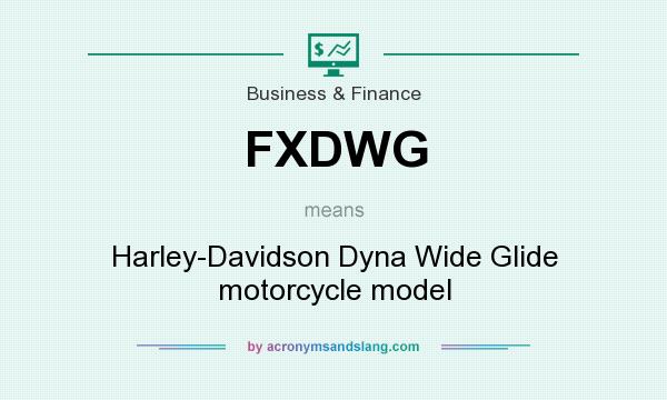 What does FXDWG mean? It stands for Harley-Davidson Dyna Wide Glide motorcycle model