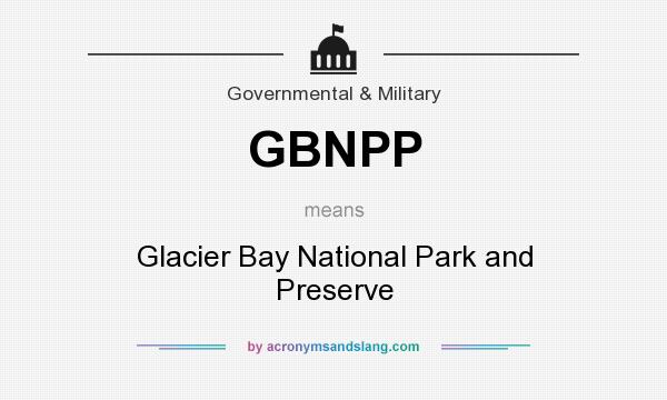 What does GBNPP mean? It stands for Glacier Bay National Park and Preserve