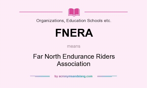 What does FNERA mean? It stands for Far North Endurance Riders Association