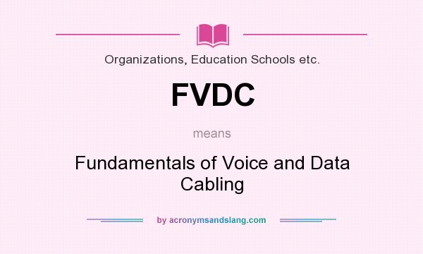 What does FVDC mean? It stands for Fundamentals of Voice and Data Cabling