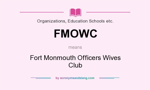 What does FMOWC mean? It stands for Fort Monmouth Officers Wives Club
