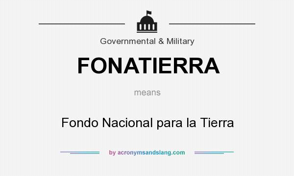 What does FONATIERRA mean? It stands for Fondo Nacional para la Tierra