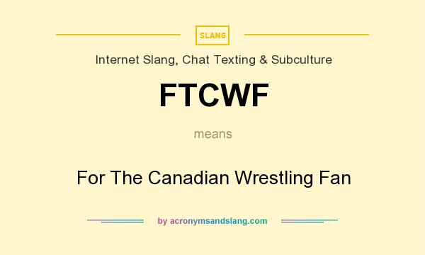 What does FTCWF mean? It stands for For The Canadian Wrestling Fan
