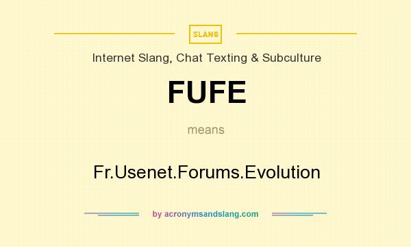 What does FUFE mean? It stands for Fr.Usenet.Forums.Evolution