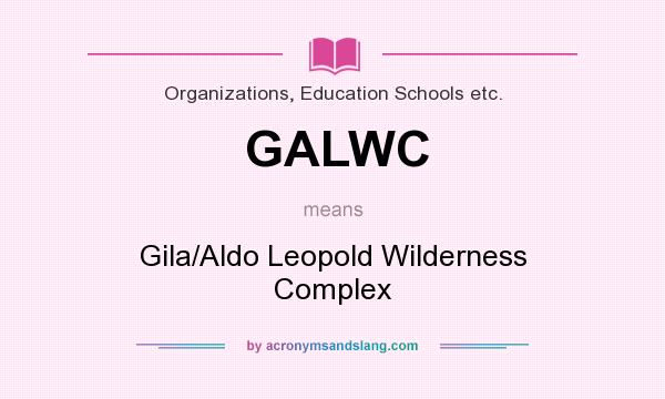 What does GALWC mean? It stands for Gila/Aldo Leopold Wilderness Complex