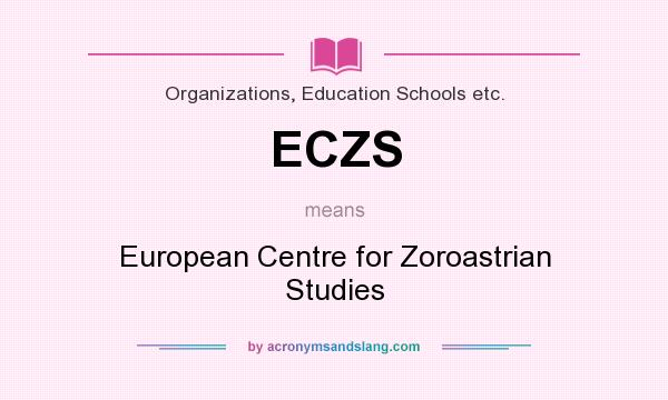 What does ECZS mean? It stands for European Centre for Zoroastrian Studies