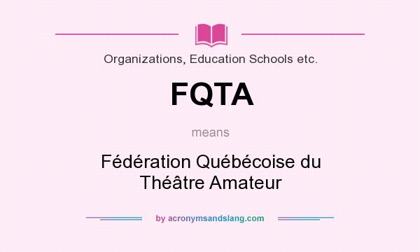 What does FQTA mean? It stands for Fédération Québécoise du Théâtre Amateur