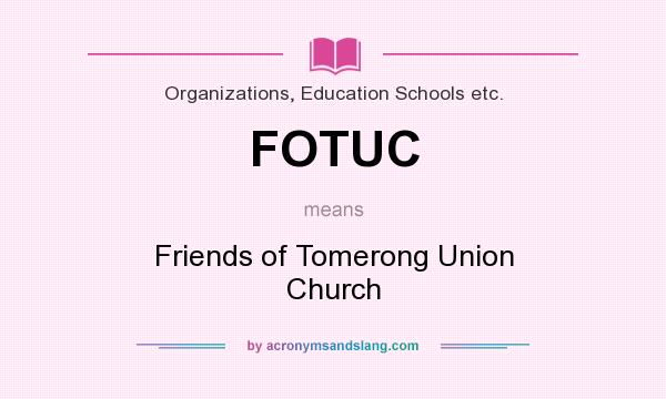 What does FOTUC mean? It stands for Friends of Tomerong Union Church