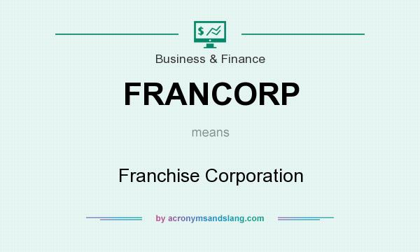 What does FRANCORP mean? It stands for Franchise Corporation