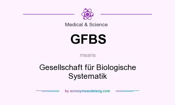 What does GFBS mean? It stands for Gesellschaft für Biologische Systematik