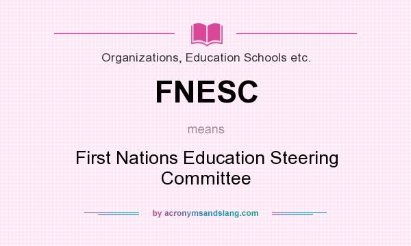 What does FNESC mean? It stands for First Nations Education Steering Committee