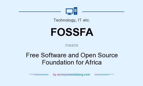 What does FOSSFA mean? It stands for Free Software and Open Source Foundation for Africa