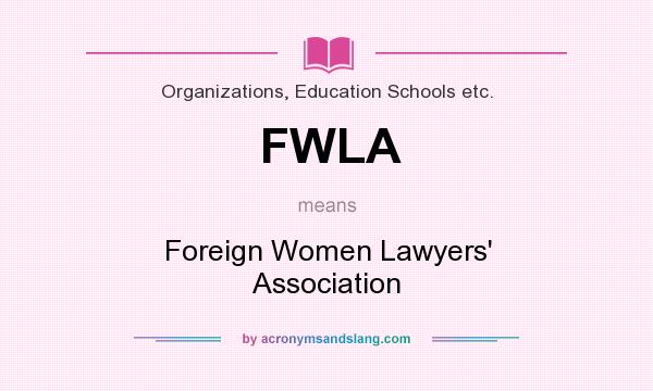 What does FWLA mean? It stands for Foreign Women Lawyers` Association