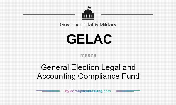 What does GELAC mean? It stands for General Election Legal and Accounting Compliance Fund
