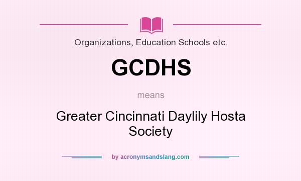 What does GCDHS mean? It stands for Greater Cincinnati Daylily Hosta Society