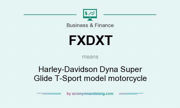 What does FXDXT mean? It stands for Harley-Davidson Dyna Super Glide T-Sport model motorcycle