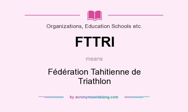 What does FTTRI mean? It stands for Fédération Tahitienne de Triathlon