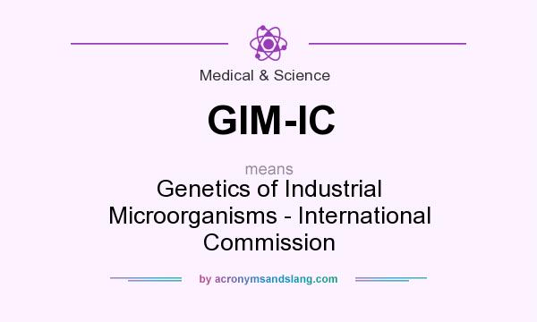 What does GIM-IC mean? It stands for Genetics of Industrial Microorganisms - International Commission
