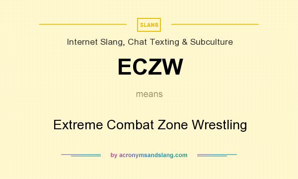 What does ECZW mean? It stands for Extreme Combat Zone Wrestling