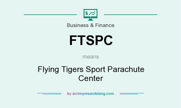 What does FTSPC mean? It stands for Flying Tigers Sport Parachute Center