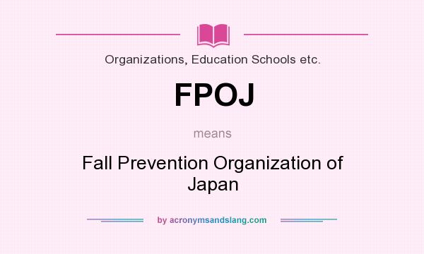 What does FPOJ mean? It stands for Fall Prevention Organization of Japan