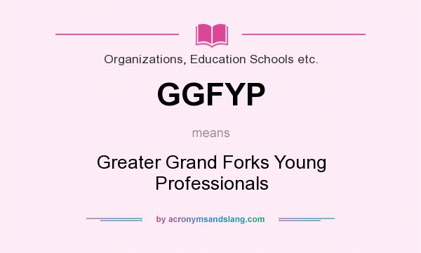 What does GGFYP mean? It stands for Greater Grand Forks Young Professionals