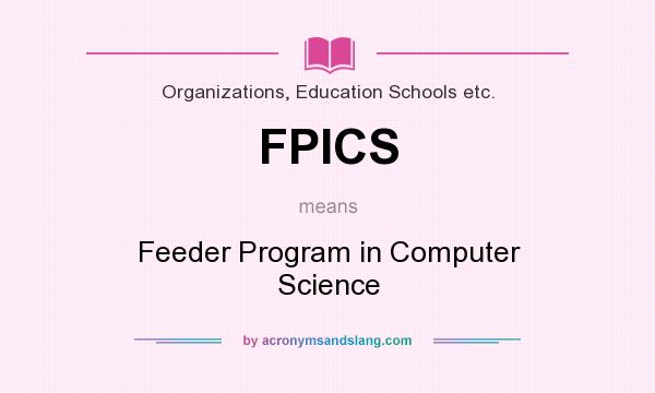 What does FPICS mean? It stands for Feeder Program in Computer Science