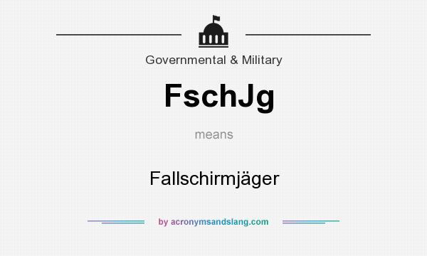 What does FschJg mean? It stands for Fallschirmjäger