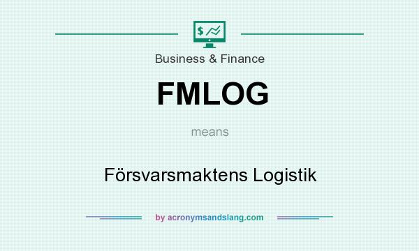 What does FMLOG mean? It stands for Försvarsmaktens Logistik
