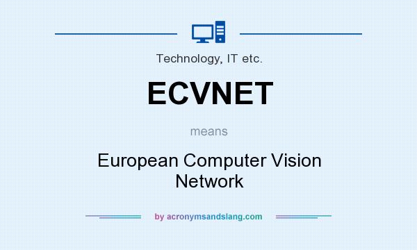 What does ECVNET mean? It stands for European Computer Vision Network