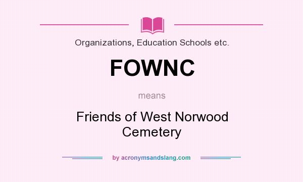 What does FOWNC mean? It stands for Friends of West Norwood Cemetery