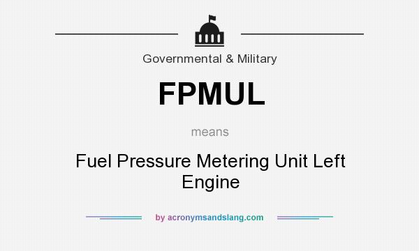 What does FPMUL mean? It stands for Fuel Pressure Metering Unit Left Engine