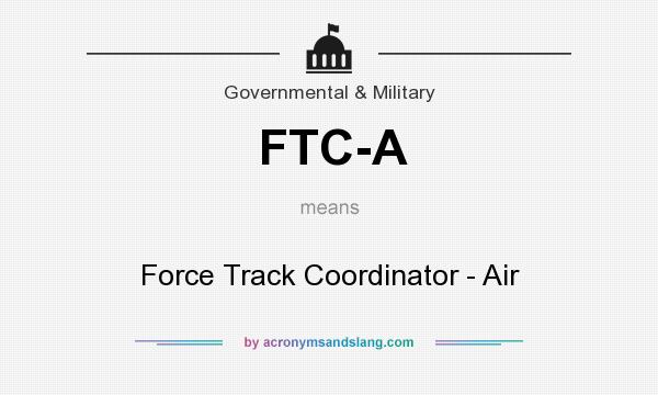 What does FTC-A mean? It stands for Force Track Coordinator - Air