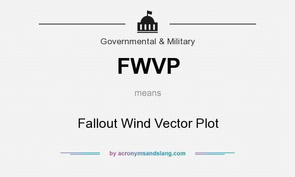 What does FWVP mean? It stands for Fallout Wind Vector Plot