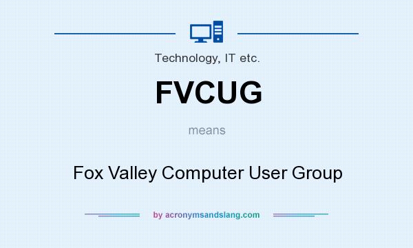 What does FVCUG mean? It stands for Fox Valley Computer User Group