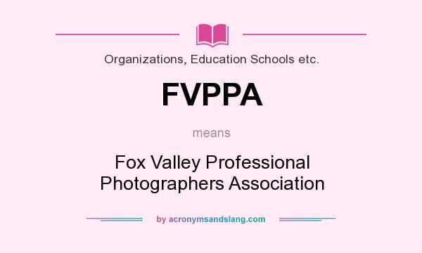 What does FVPPA mean? It stands for Fox Valley Professional Photographers Association